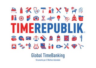 Global TimeBanking
Strumento per il Welfare Aziendale
 