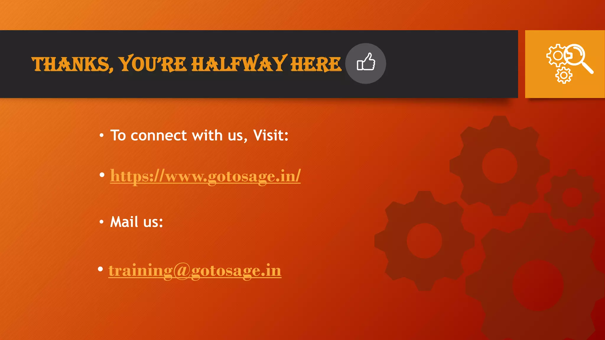 Thanks, You’re halfwaY here
• To connect with us, Visit:
• https://www.gotosage.in/
• Mail us:
• training@gotosage.in
 