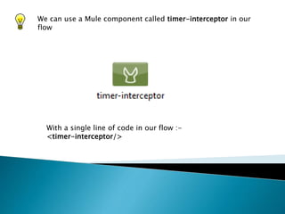 Timer Interceptor in Mule | PPTX