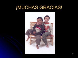 ¡MUCHAS GRACIAS!




                   67
 
