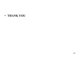 • THANK YOU
19
 