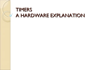 TIMERS  A HARDWARE EXPLANATION 