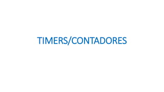 TIMERS/CONTADORES
 