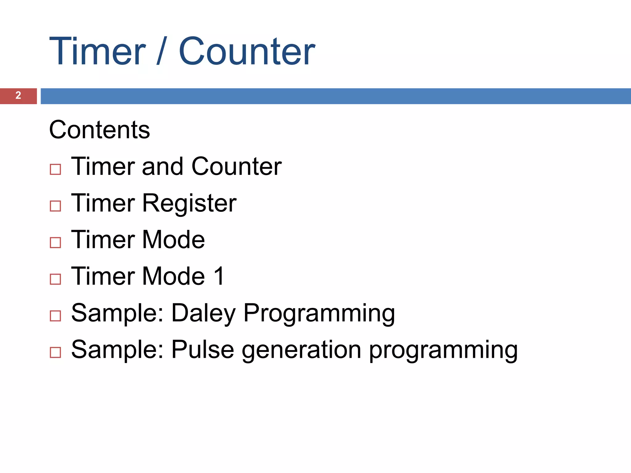 Timer / Counter Contents  Timer and Counter  Timer Register  Timer Mode  Timer Mode 1  Sample: Daley Programming  Sample: Pulse generation programming 2 