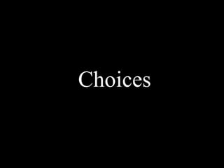 Choices 