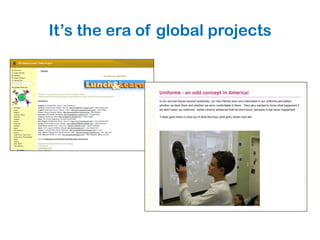 It’s the era of global projects
 