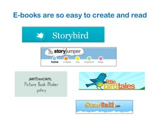 E-books are so easy to create and read
 