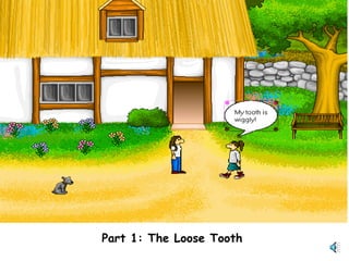 Part 1: The Loose Tooth
 