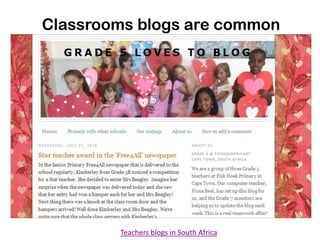 Classrooms blogs are common




        Teachers blogs in South Africa
 