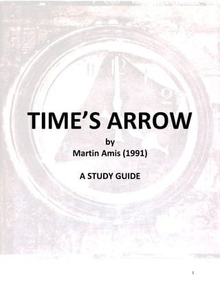 TIME’S ARROW
by
Martin Amis (1991)
A STUDY GUIDE

1

 