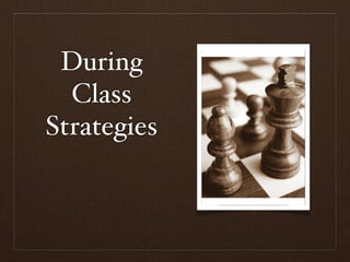 During
  Class
Strategies
 