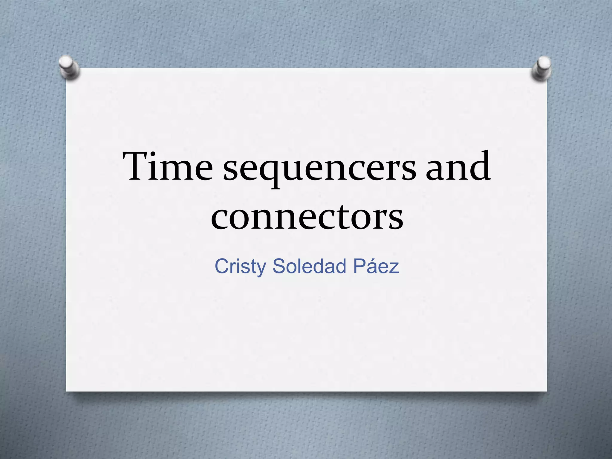 Time sequencers and connectors PPT