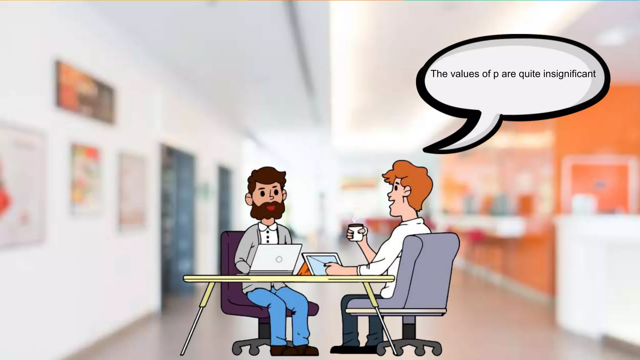 The values of p are quite insignificant
 