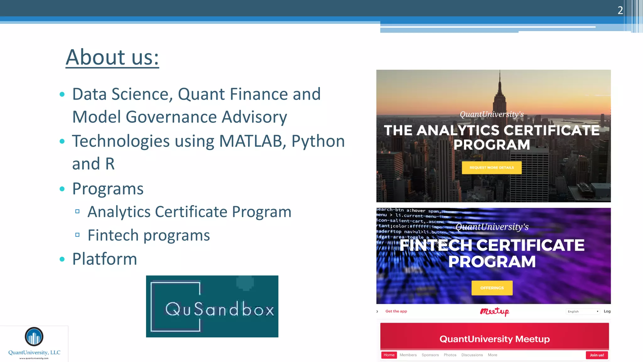 2
About us:
• Data Science, Quant Finance and
Model Governance Advisory
• Technologies using MATLAB, Python
and R
• Programs
▫ Analytics Certificate Program
▫ Fintech programs
• Platform
 