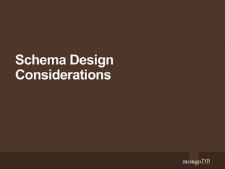 Schema Design
Considerations
 