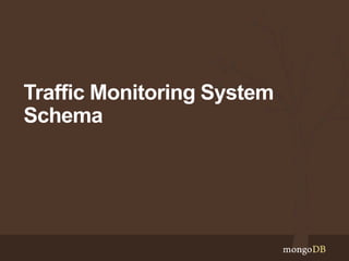 Traffic Monitoring System
Schema
 