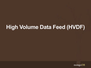 High Volume Data Feed (HVDF)
 
