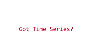 © 2014 MapR Technologies 4 
Got Time Series? 
 