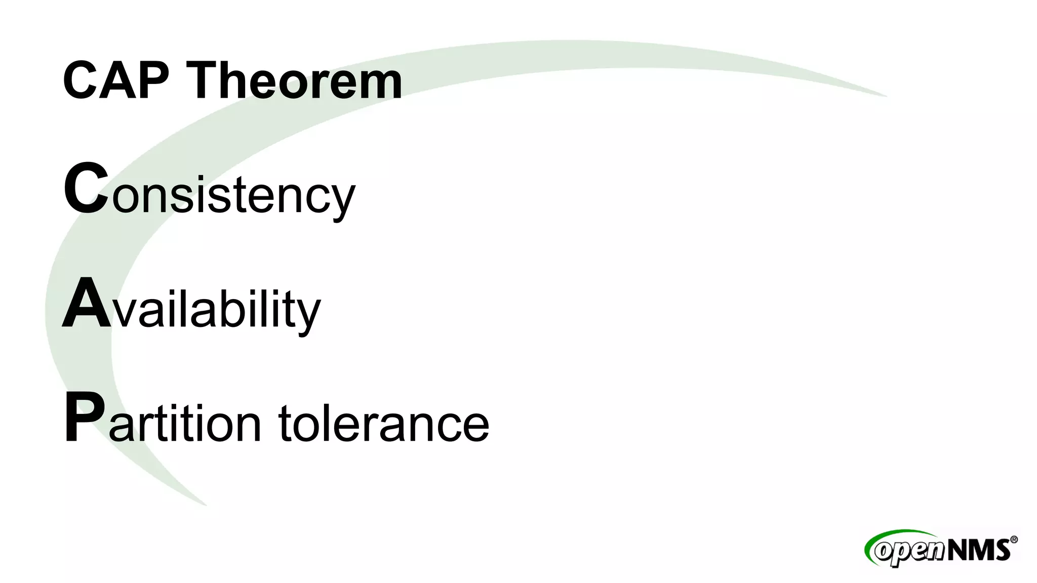 CAP Theorem 
Consistency 
Availability 
Partition tolerance 
 