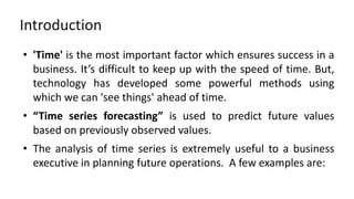 Introduction
• 'Time' is the most important factor which ensures success in a
business. It’s difficult to keep up with the...