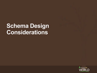 Schema Design
Considerations
 