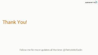 Thank You!
Follow me for more updates all the time: @PatrickMcFadin
 