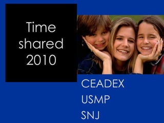 Time shared 2010 CEADEX  USMP  SNJ  