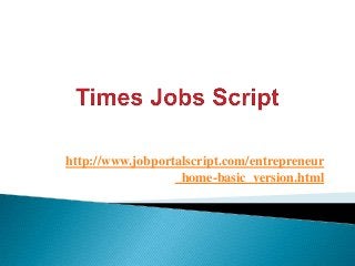http://www.jobportalscript.com/entrepreneur
_home-basic_version.html
 