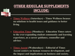 Other regular supplements
             include:
   Times Wellness (Saturdays) – Times Wellness focuses
    on solutions t...