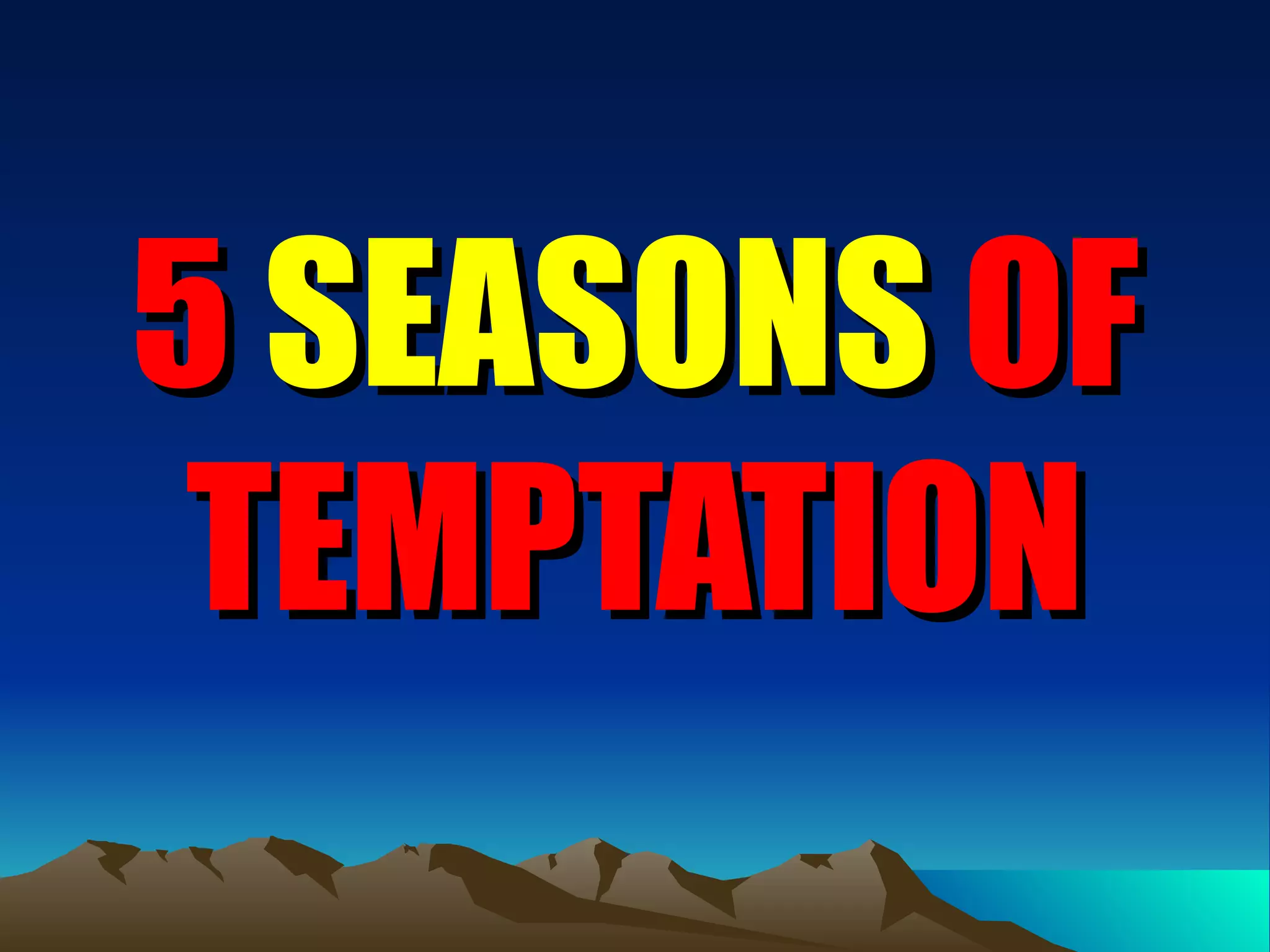 5  SEASONS  OF TEMPTATION 