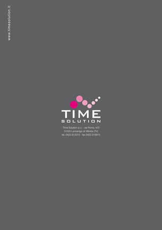 Time Solution s.r.l. - via Roma, 4/D
31020 Lancenigo di Villorba (TV)
tel. 0422.912072 - fax 0422.919915
 