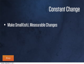 Constant Change

      • Make Small(ish), Measurable Changes



Tuesday, September 13, 2011
 