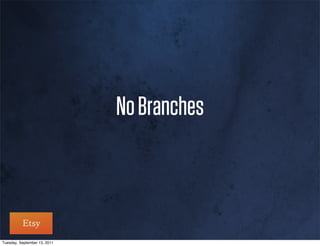 No Branches



Tuesday, September 13, 2011
 