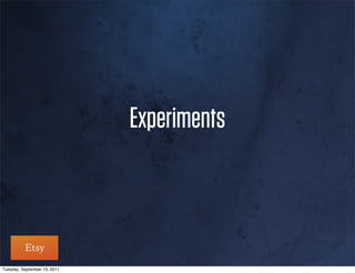 Experiments



Tuesday, September 13, 2011
 