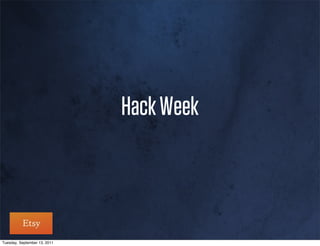 Hack Week



Tuesday, September 13, 2011
 