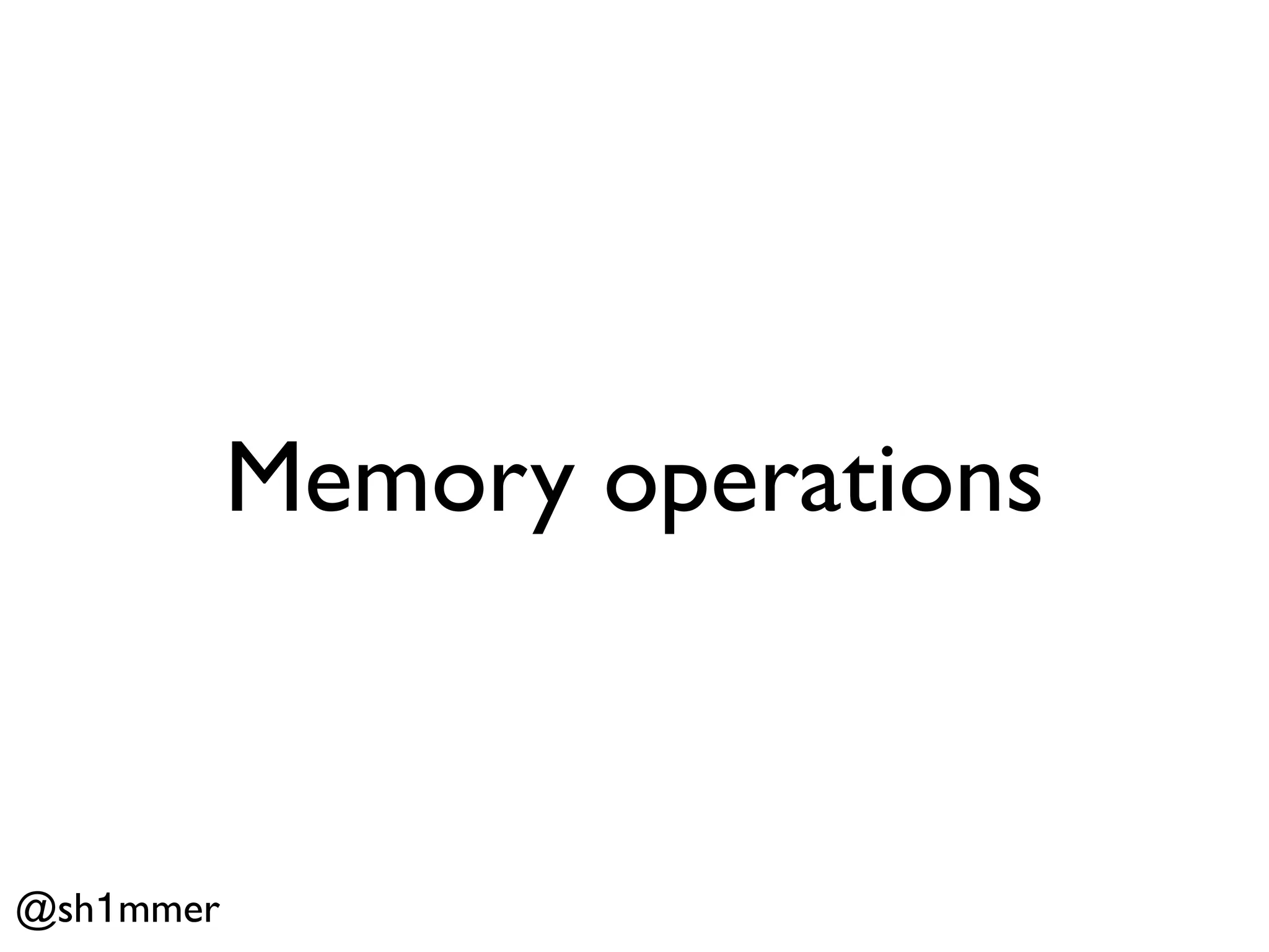 Memory operations



@sh1mmer
 