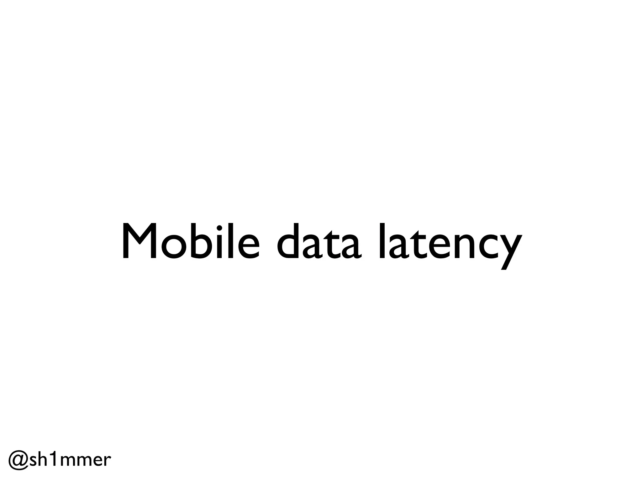Mobile data latency



@sh1mmer
 