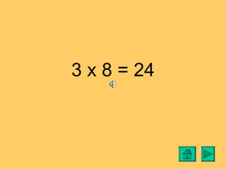 3 x 8 = 24