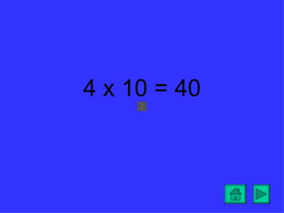 4 x 10 = 40