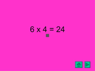 6 x 4 = 24
