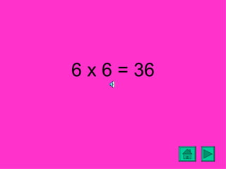 6 x 6 = 36