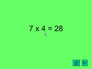 7 x 4 = 28