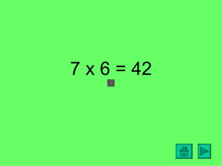 7 x 6 = 42