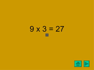 9 x 3 = 27