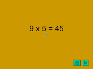 9 x 5 = 45