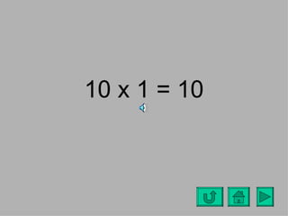 10 x 1 = 10