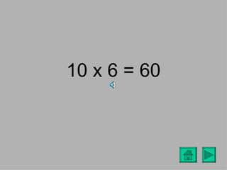 10 x 6 = 60