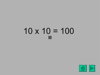10 x 10 = 100