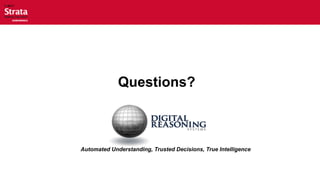 Questions?



Automated Understanding, Trusted Decisions, True Intelligence
 