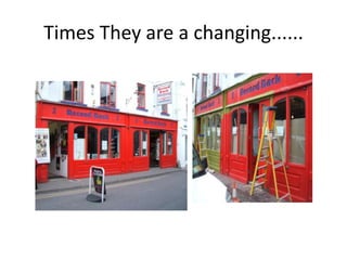 Times They are a changing...... 